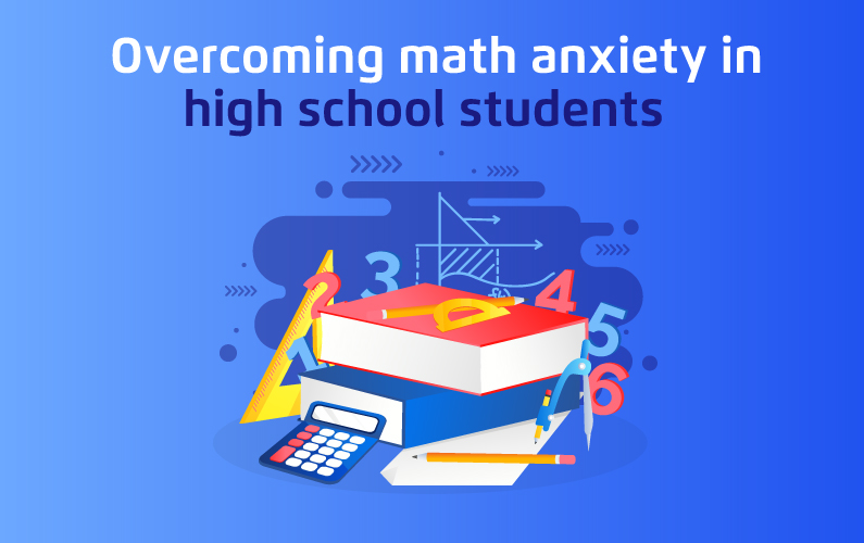 OverComing Math Anxiety In High School Students
