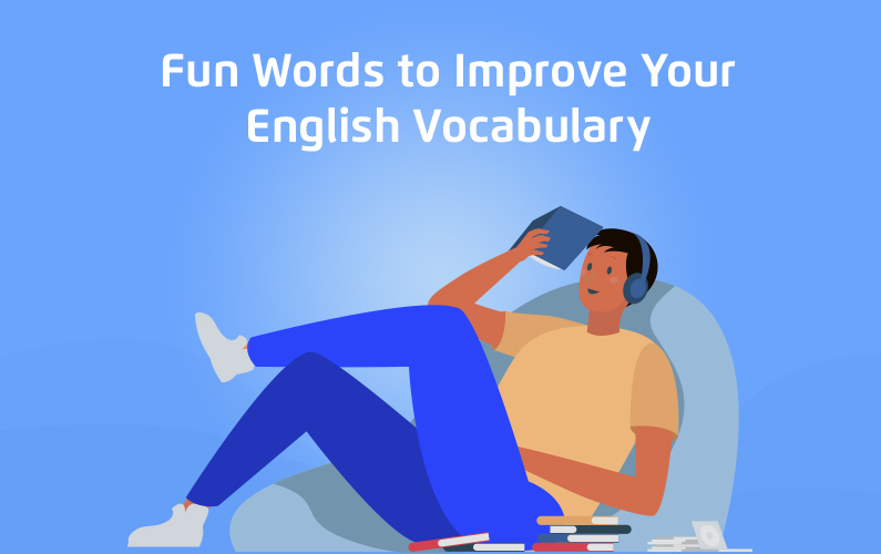 Fun Words to Improve Your English Vocabulary