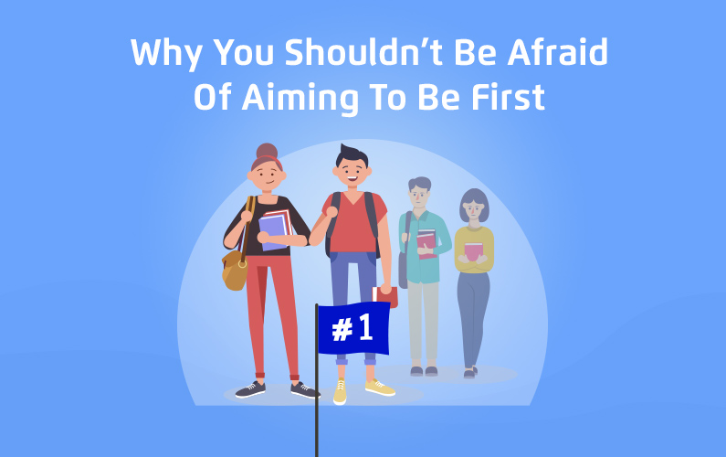 Why You Shouldn’t Be Afraid Of Aiming To Be First